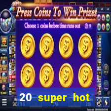 20 super hot casino game online