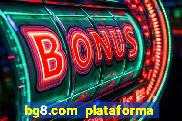 bg8.com plataforma paga mesmo