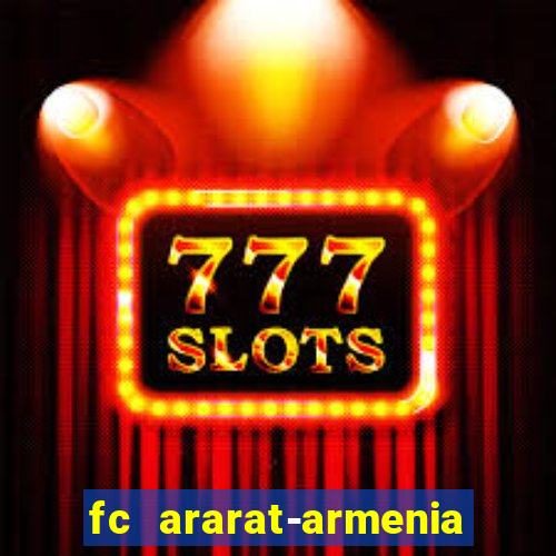 fc ararat-armenia fc noah