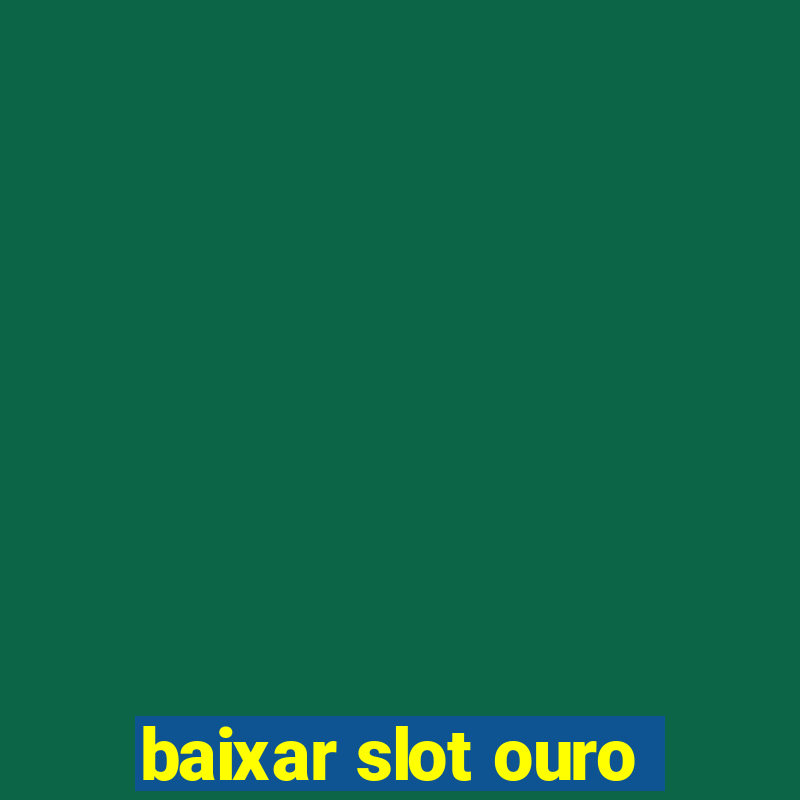 baixar slot ouro