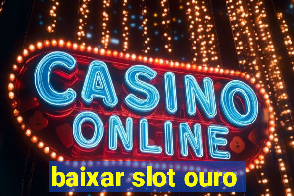 baixar slot ouro