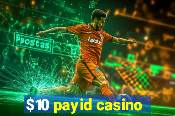 $10 payid casino