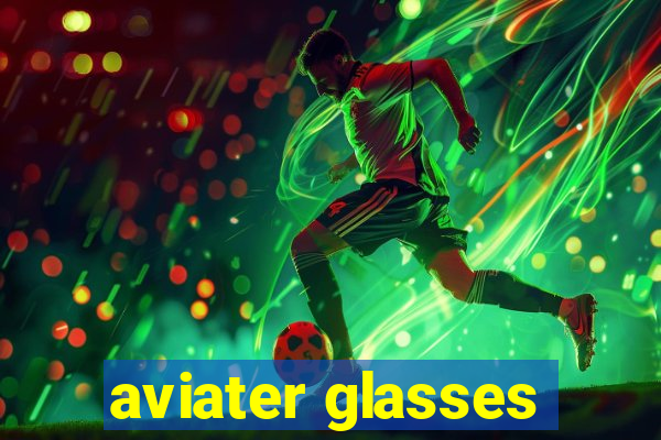 aviater glasses