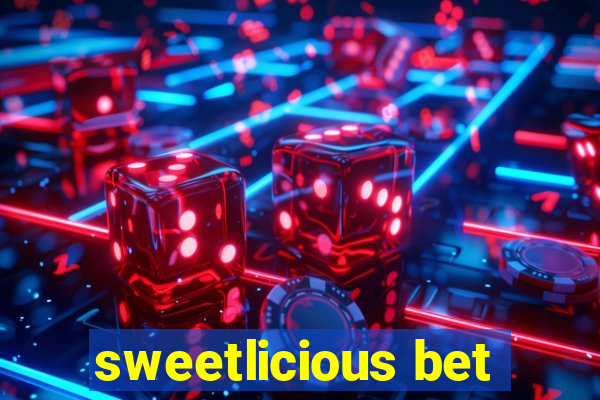 sweetlicious bet