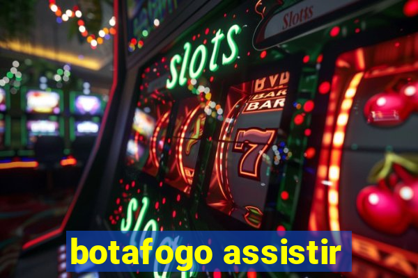 botafogo assistir