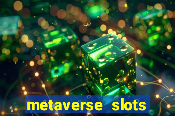 metaverse slots (early access)