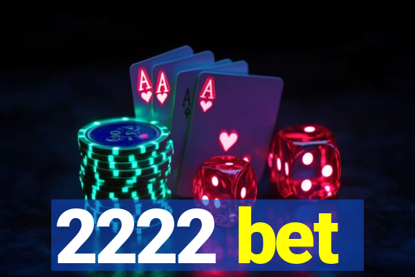 2222 bet