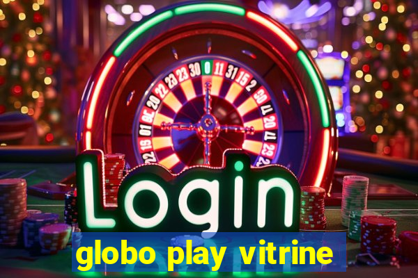 globo play vitrine