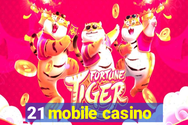 21 mobile casino