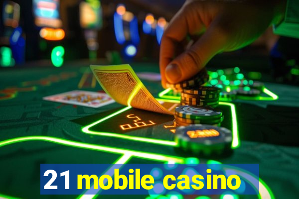 21 mobile casino