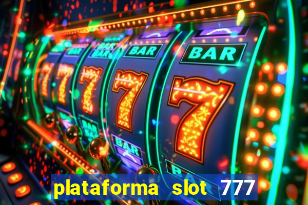 plataforma slot 777 paga mesmo