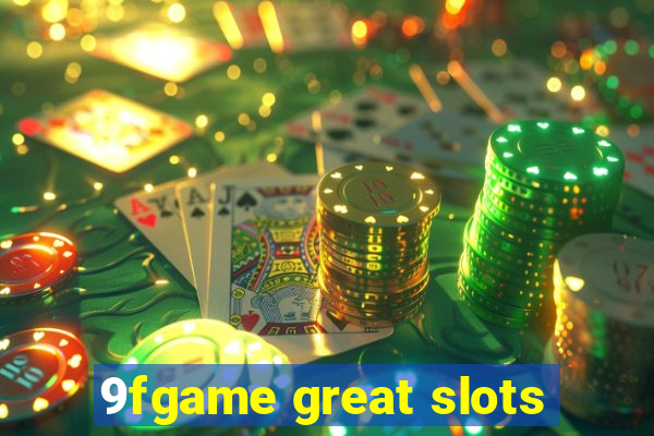 9fgame great slots