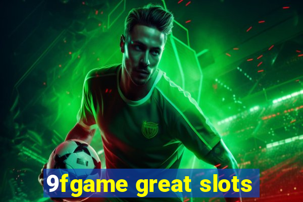 9fgame great slots