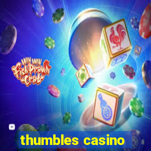 thumbles casino