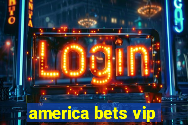 america bets vip