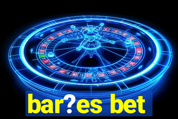 bar?es bet