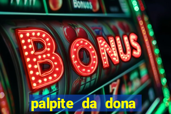 palpite da dona sônia para hoje