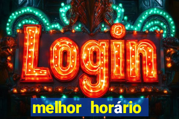 melhor horário para jogar fortune touro hoje