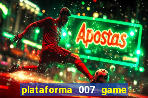 plataforma 007 game é confiável