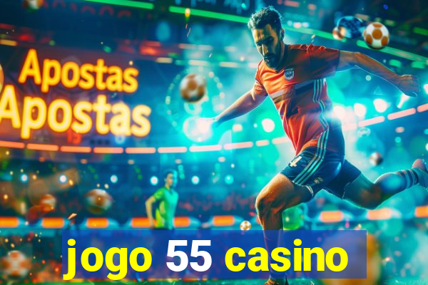 jogo 55 casino