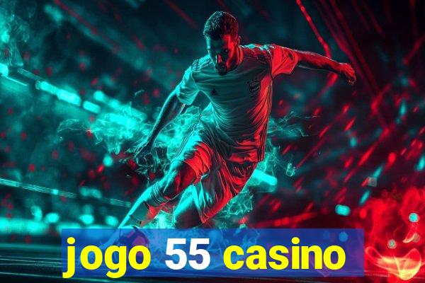 jogo 55 casino