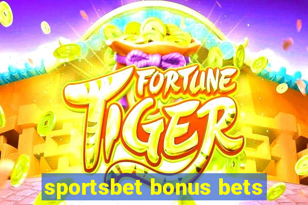 sportsbet bonus bets