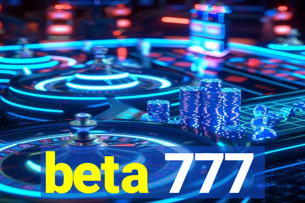 beta 777