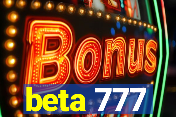 beta 777