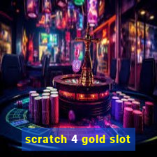 scratch 4 gold slot