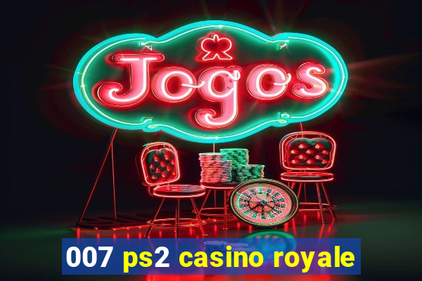 007 ps2 casino royale