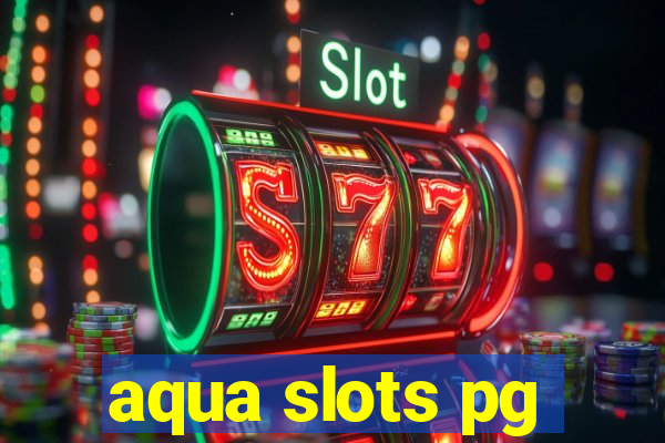 aqua slots pg