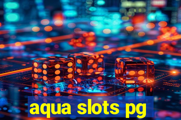 aqua slots pg