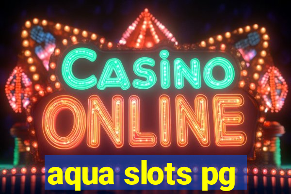 aqua slots pg