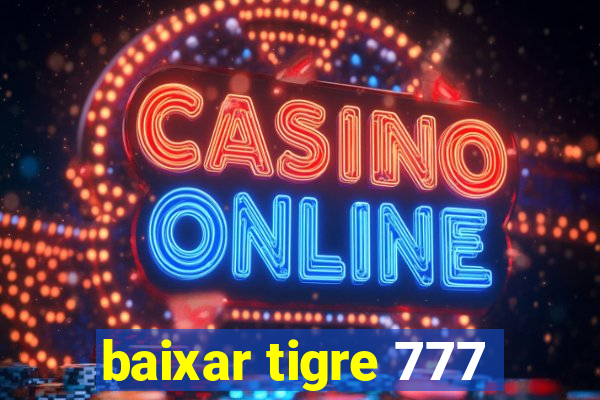 baixar tigre 777