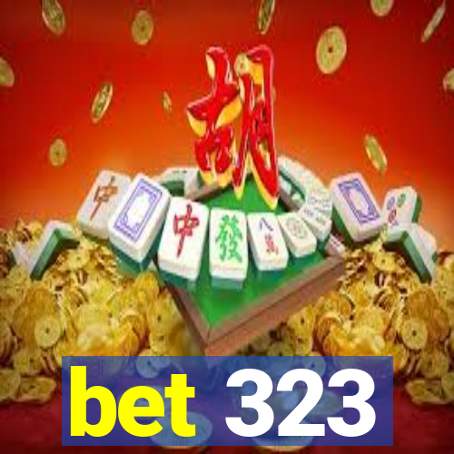 bet 323