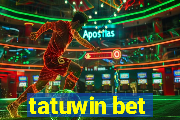 tatuwin bet