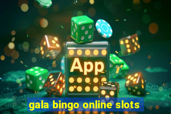 gala bingo online slots