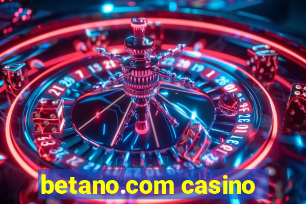 betano.com casino