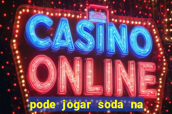 pode jogar soda na caixa de gordura