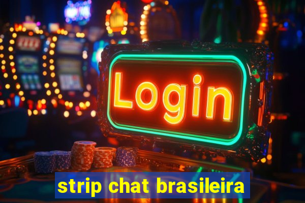 strip chat brasileira