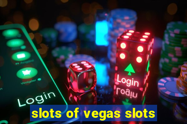 slots of vegas slots