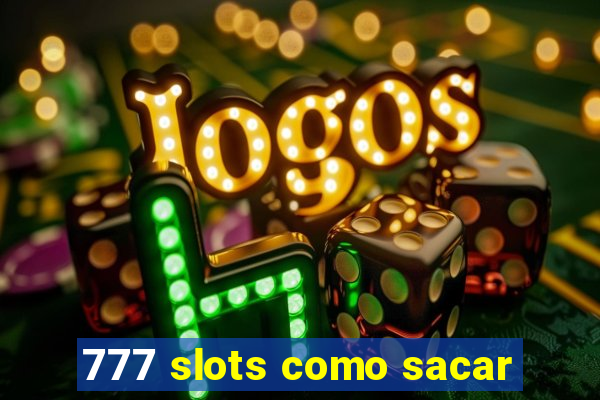 777 slots como sacar