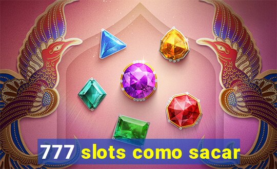 777 slots como sacar