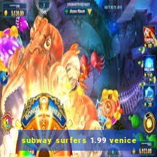 subway surfers 1.99 venice