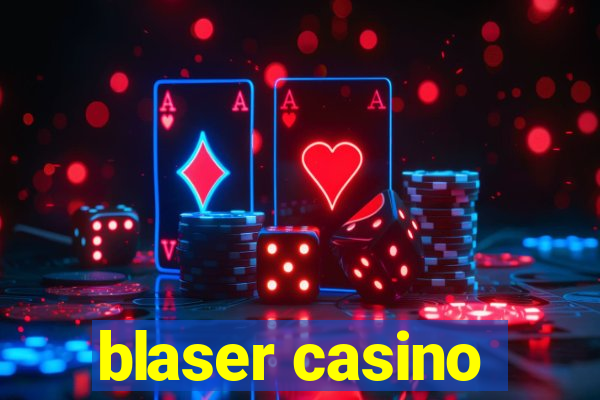 blaser casino