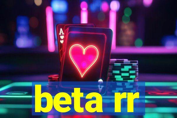 beta rr