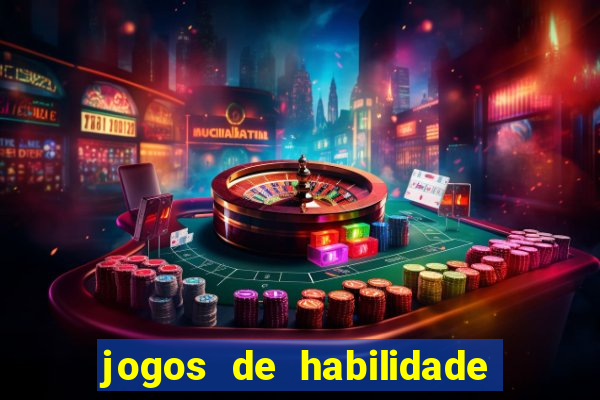 jogos de habilidade para ganhar dinheiro