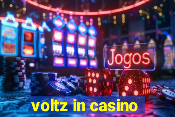 voltz in casino