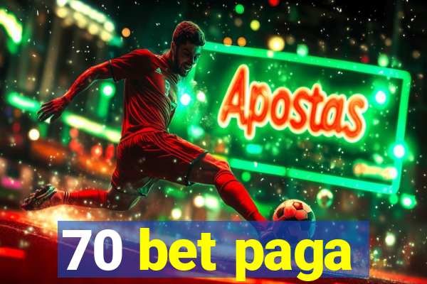 70 bet paga