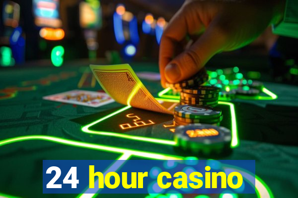 24 hour casino